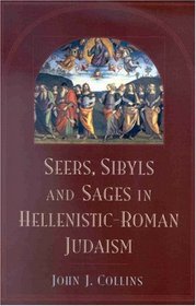 Seers, Sybils, and Sages in Hellenistic-Roman Judaism (Supplements to the Journal for the Study of Judaism, V. 54)