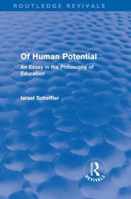 Of Human Potential (Routledge Revivals): An Essay in the Philosophy of Education