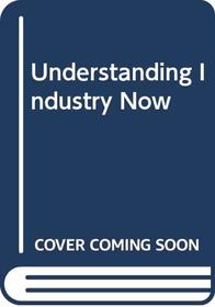 Understanding Industry Now