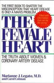 The Female Heart: The Truth About Women and Coronary Artery Disease