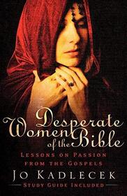 Desperate Women of the Bible (Lessons on Passion from the Gospels)