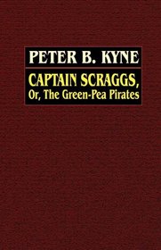 Captain Scraggs: Or, the Green-Pea Pirates