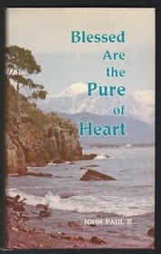Blessed Are the Pure of Heart: Catechesis on the Sermon on the Mount and Writings of St. Paul