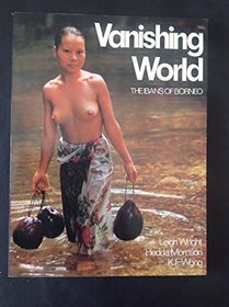 Vanishing World: The Ibans of Borneo