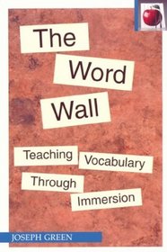 The Word Wall: Teaching Vocabulary through Immersion, Second Edition
