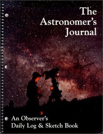 The Astronomer's Journal : An Observer's Daily Log and Sketch Book