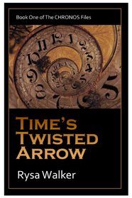 Time's Twisted Arrow (Book One of The CHRONOS Files)