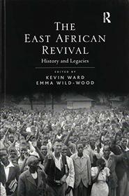 The East African Revival: History and Legacies
