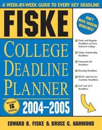 Fiske College Deadline Planner 2004-2005 (Fiske What to Do When for College)