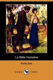La Bete Humaine (Dodo Press) (French Edition)