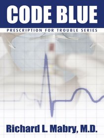 Code Blue (Prescription for Trouble, Bk 1) (Large Print)