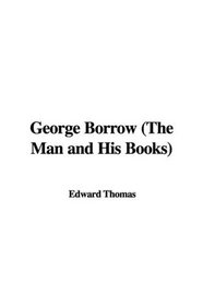 George Borrow (The Man and His Books)
