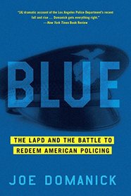 Blue: The LAPD and the Battle to Redeem American Policing