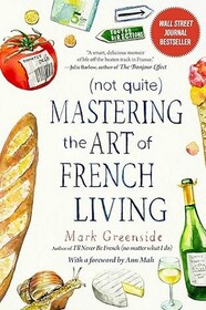 (Not Quite) Mastering the Art of French Living