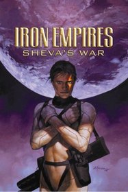 Iron Empires Volume 2: Sheva's War (Iron Empires)
