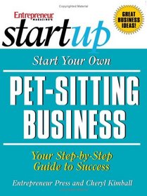 Start Your Pet-Sitting Business (Start Your Own)