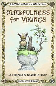 Mindfulness for Vikings: Inspirational quotes and pictures encouraging a happy stress free life for adults and kids (A Little Moose and Wolfie Book)