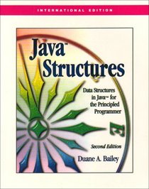 Java Structures: Data Structures in Java for the Principled Programmer