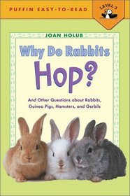 Why Do Rabbits Hop?: And Other Questions About Rabbits, Guinea Pigs, Hamsters, and Gerbils (Puffin Easy-To-Read: Level 3)