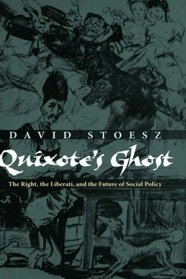 Quixote's Ghost: The Right, the Liberati, and the Future of Social Policy