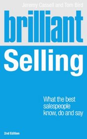 Brilliant Selling 2nd edn: What the best salespeople know, do and say (2nd Edition) (Brilliant Business)