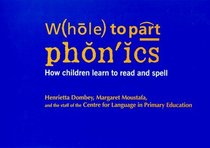 Whole to Part Phonics: How Children Learn to Read and Spell