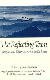 The Reflecting Team: Dialogues and Dialogues About the Dialogues