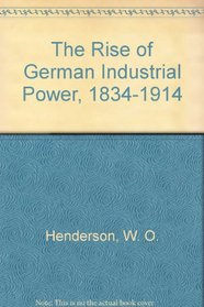 The Rise of German Industrial Power, 1834-1914