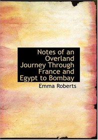 Notes of an Overland Journey Through France and Egypt to Bombay (Large Print Edition)