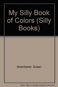 My Silly Book of Colors (Silly Books)