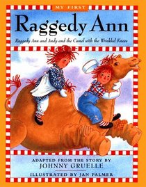 Raggedy Ann Andy And The Camel With The Wrinkled Knees My First Raggedy Ann