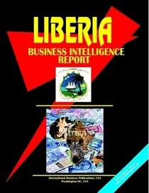 Liberia Business Intelligence Report (World Country Study Guide Library)