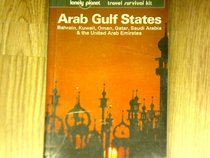Lonely Planet Arab Gulf States: Bahrain, Kuwait, Oman, Qatar, Saudi Arabia & the United Arab Emirates (Lonely Planet Arab Gulf States)