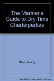 The Mariner's Guide to Dry Time Charterparties