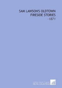 Sam Lawson's Oldtown Fireside Stories: -1871
