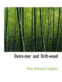 Outre-mer and Drift-wood