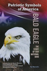 Bald Eagle: The Story of Our National Bird (Patriotic Symbols of America)