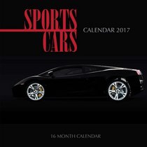Sports Cars Calendar 2017: 16 Month Calendar