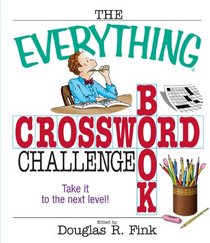 The Everything Crossword Challenge Book: Take it to the Next Level! (Everything Series)
