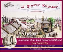 Oi Jimmy Knacker: A Memoir of an East Ender's Childhood (Memoirs of the 20th century from the nostalgia collection)