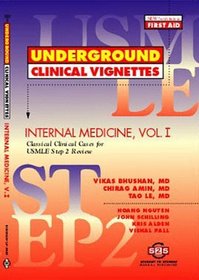 Underground Clinical Vignettes: Internal Medicine, Volume 1: Classic Clinical Cases for USMLE Step 2 and Clerkship Review