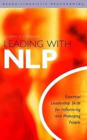 Leading with Nlp: Essential Leadership Skills for Influencing and Managing People