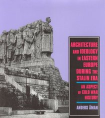 Architecture and Ideology in Eastern Europe during the Stalin Era: An Aspect of Cold-War History