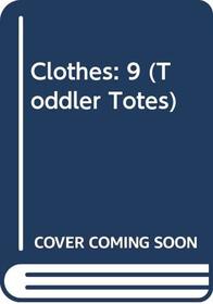 Clothes (Toddler Totes)