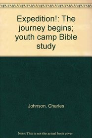 Expedition!: The journey begins; youth camp Bible study
