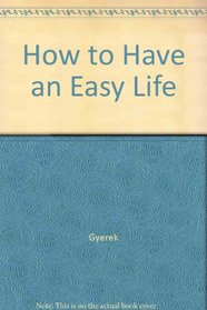 How to Have an Easy Life