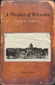 A Prospect of Wivenhoe: Recollections of an Essex Town