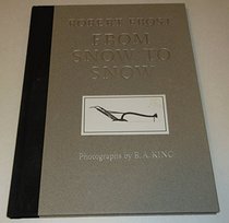 From Snow to Snow: a poem for each month of the year as selected by the poet himself, together with photographs by B.A. King