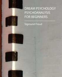 Dream Psychology - Psychoanalysis for Beginners - Freud