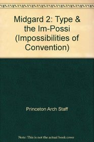 Midgard 2: Type & the Im-Possi (Impossibilities of Convention)